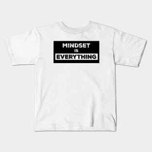 Mindset is Everything Kids T-Shirt